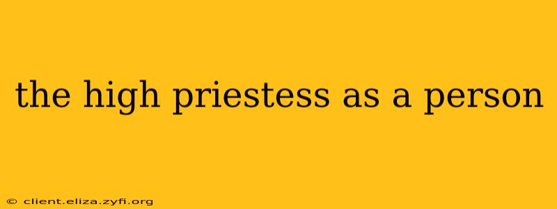the high priestess as a person