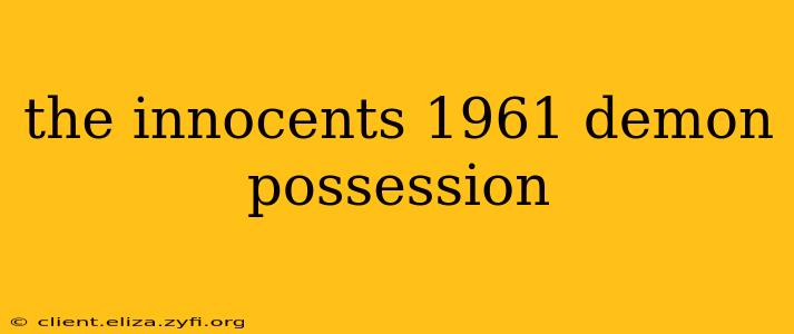 the innocents 1961 demon possession