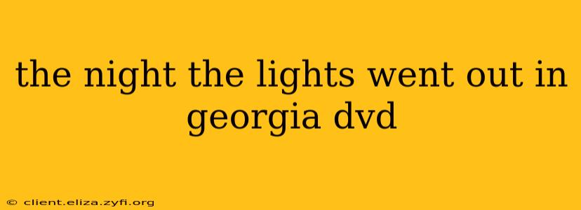 the night the lights went out in georgia dvd