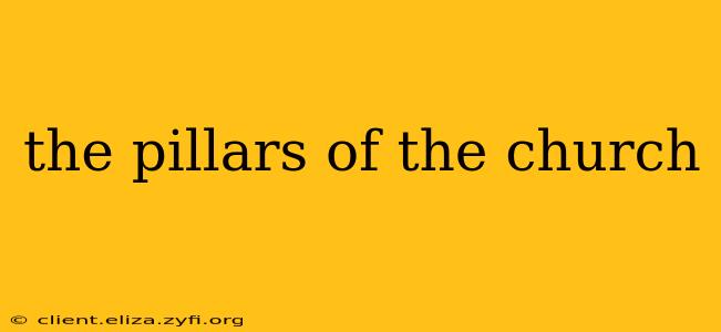 the pillars of the church