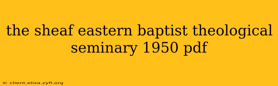 the sheaf eastern baptist theological seminary 1950 pdf
