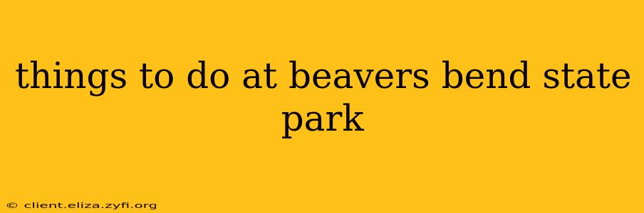 things to do at beavers bend state park