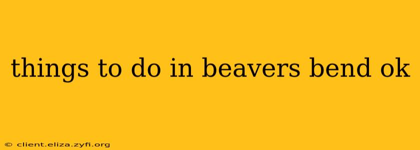 things to do in beavers bend ok