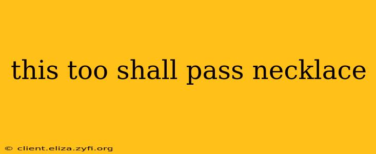 this too shall pass necklace
