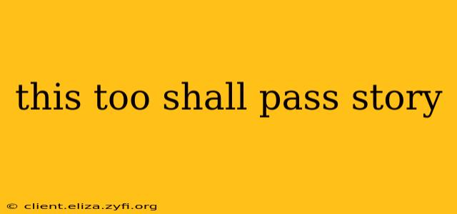 this too shall pass story