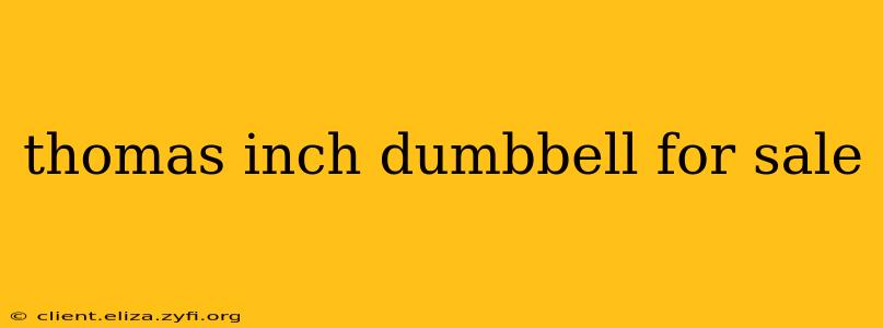 thomas inch dumbbell for sale