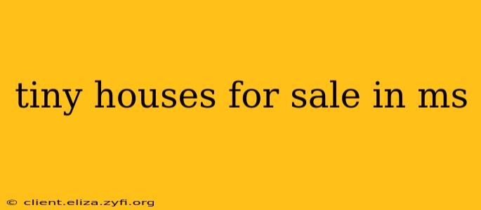 tiny houses for sale in ms