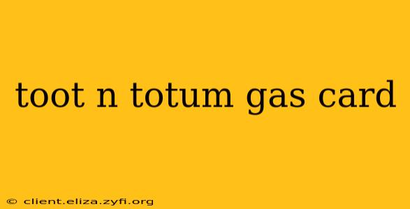 toot n totum gas card