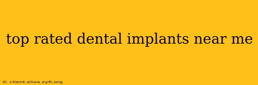 top rated dental implants near me