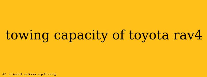towing capacity of toyota rav4