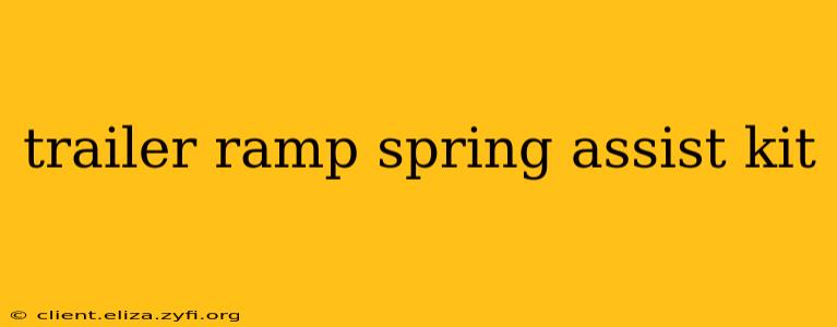 trailer ramp spring assist kit