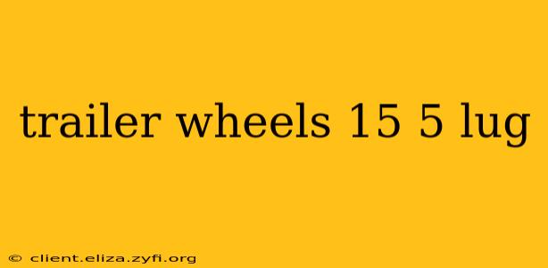 trailer wheels 15 5 lug