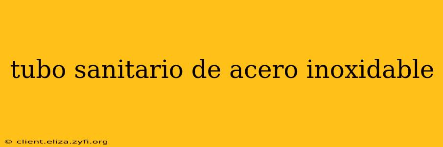 tubo sanitario de acero inoxidable