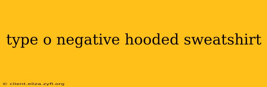 type o negative hooded sweatshirt