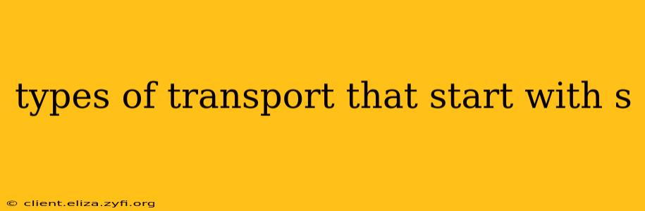 types of transport that start with s