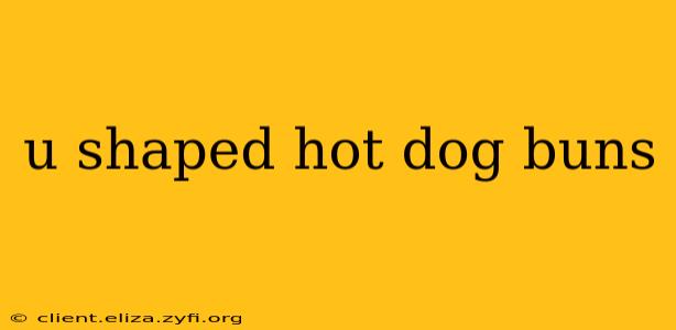 u shaped hot dog buns