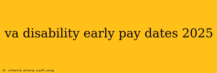 va disability early pay dates 2025