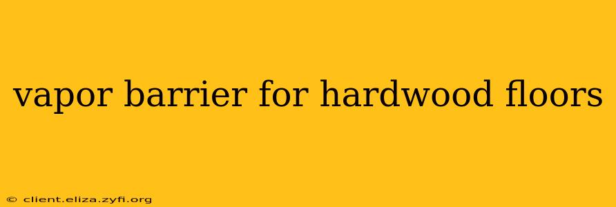 vapor barrier for hardwood floors