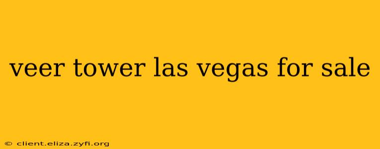 veer tower las vegas for sale