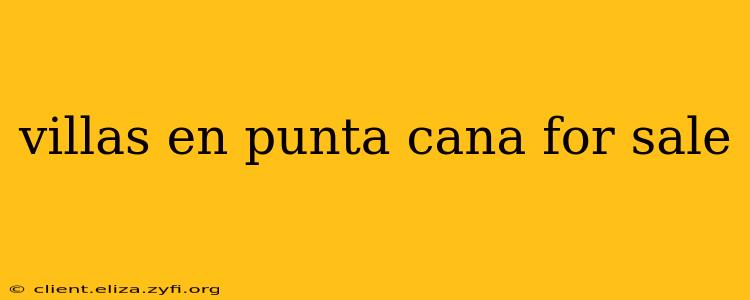 villas en punta cana for sale