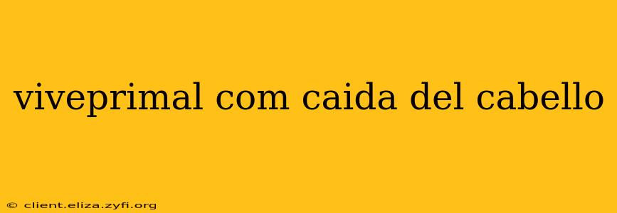 viveprimal com caida del cabello