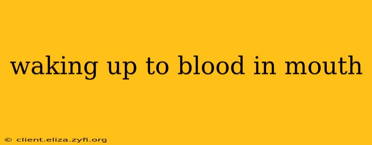 waking up to blood in mouth