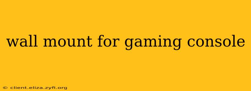 wall mount for gaming console