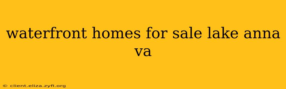waterfront homes for sale lake anna va
