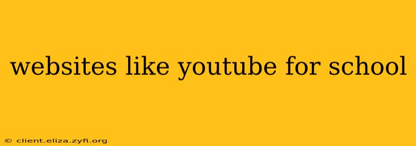 websites like youtube for school