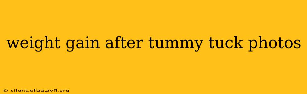 weight gain after tummy tuck photos