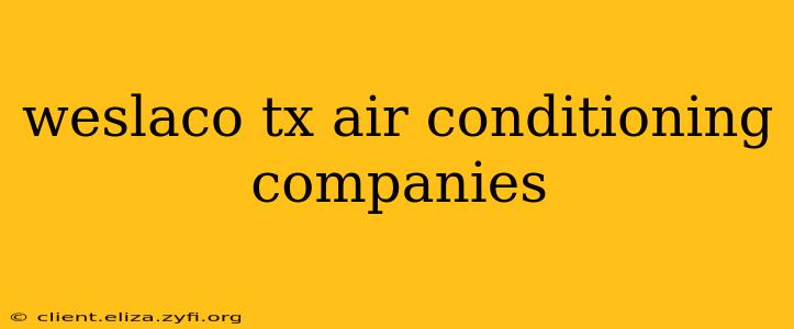 weslaco tx air conditioning companies