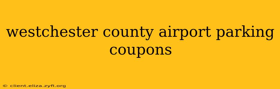 westchester county airport parking coupons
