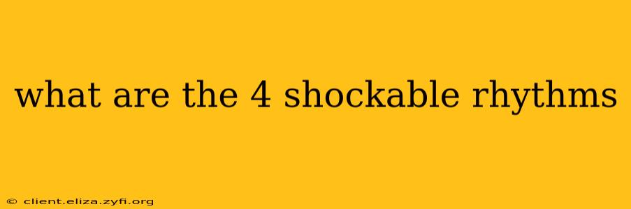 what are the 4 shockable rhythms