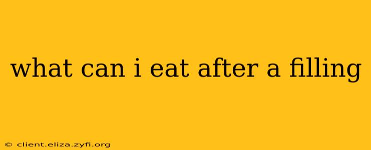 what can i eat after a filling