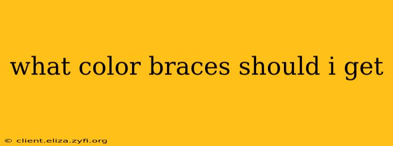 what color braces should i get