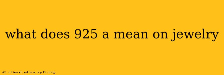 what does 925 a mean on jewelry