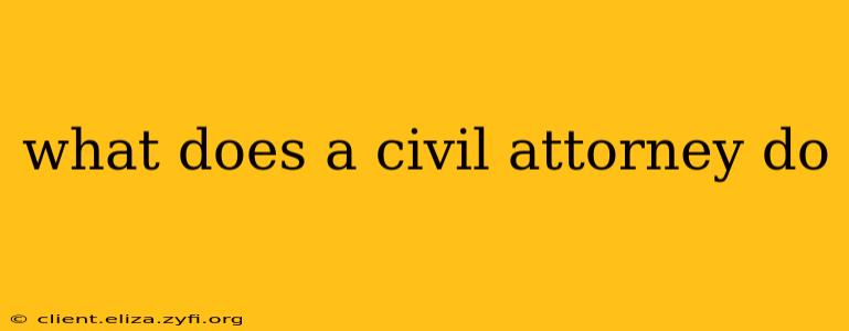 what does a civil attorney do