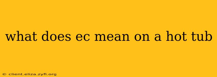 what does ec mean on a hot tub