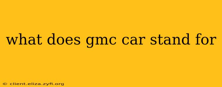 what does gmc car stand for
