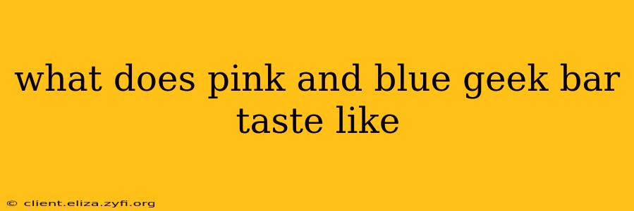 what does pink and blue geek bar taste like