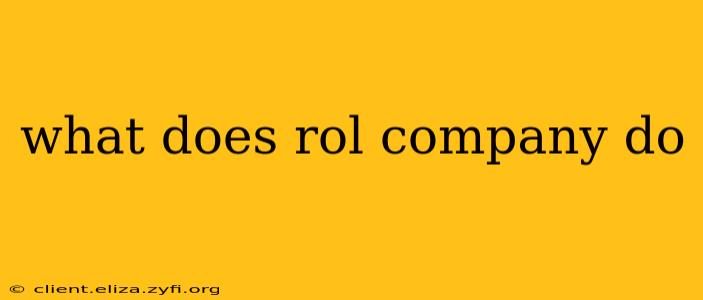 what does rol company do
