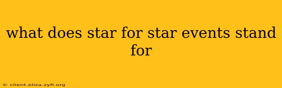 what does star for star events stand for