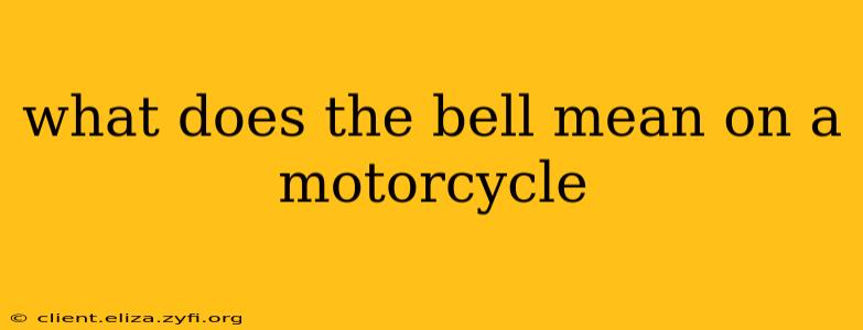 what does the bell mean on a motorcycle