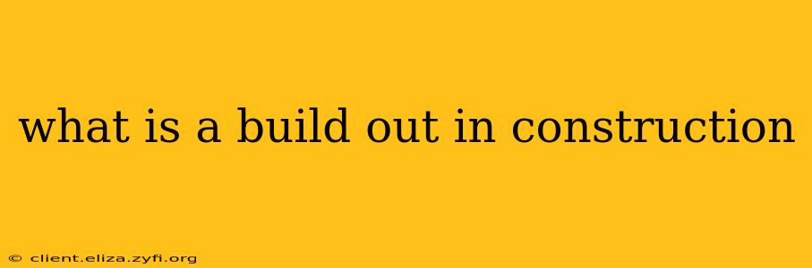 what is a build out in construction
