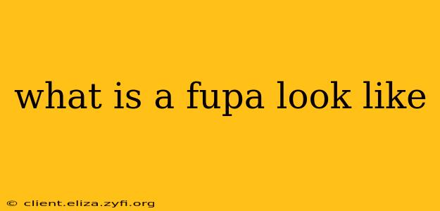 what is a fupa look like