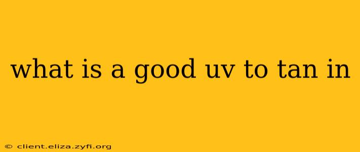 what is a good uv to tan in