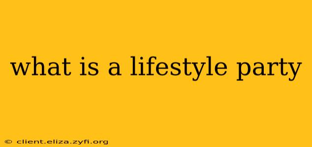 what is a lifestyle party