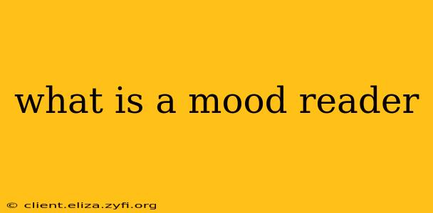 what is a mood reader