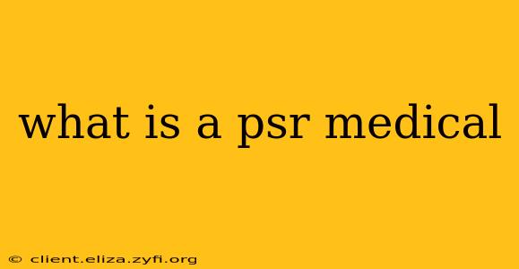 what is a psr medical