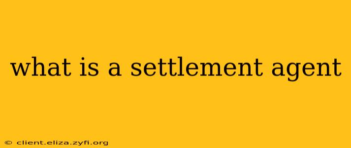 what is a settlement agent